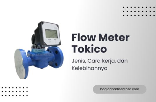 Jenis, Cara kerja, dan Kelebihan Flow Meter Tokico 